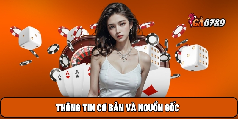 Thông tin cơ bản và nguồn gốc