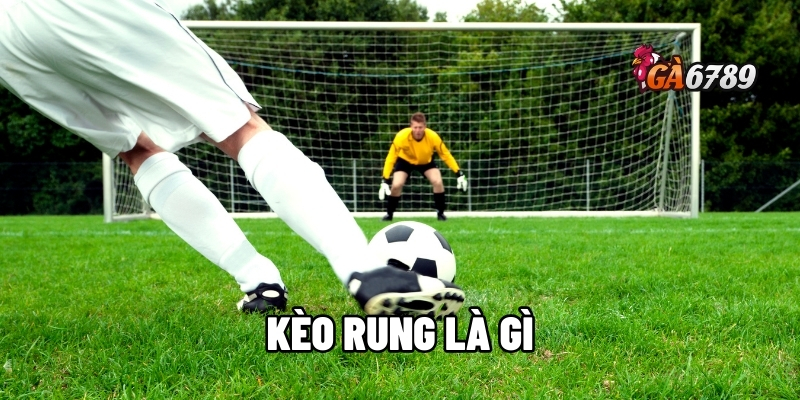 kèo rung là gì